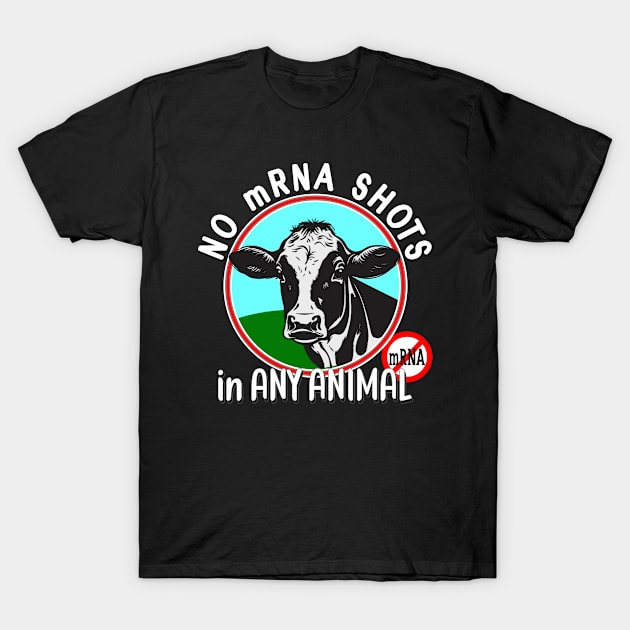 No mRNA in ANY Animal Quote Design with Cute Cow T-Shirt by KathyNoNoise